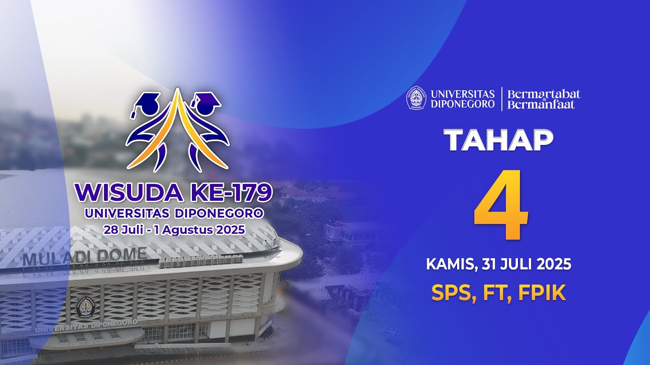WISUDA KE-179 UNDIP | 31 Juli 2025 Tahap 4